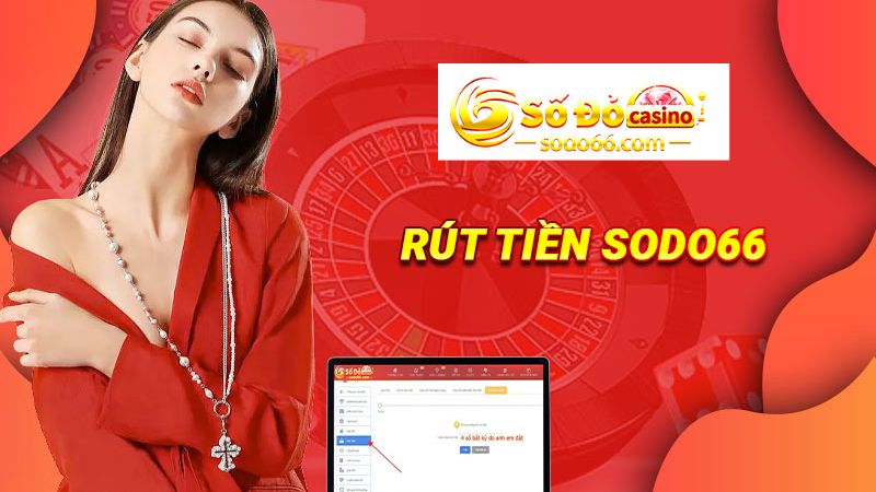 Hướng dẫn rút tiền Sodo102 chi tiết nhất